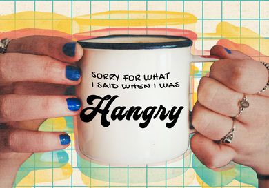 A mug that says "Sorry for what I said when I was hangry."